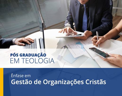 Curso de PÓS Graduação com ênfase em Gestão de Organizações Cristãs